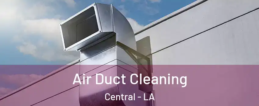 Air Duct Cleaning Central - LA