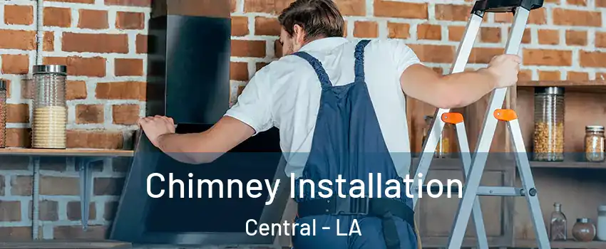  Chimney Installation Central - LA