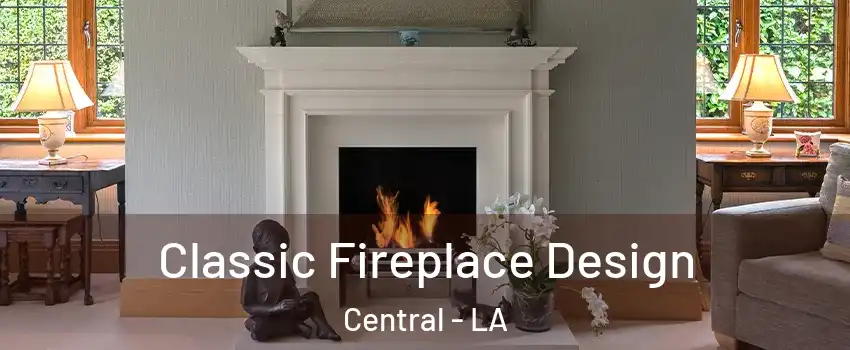  Classic Fireplace Design Central - LA