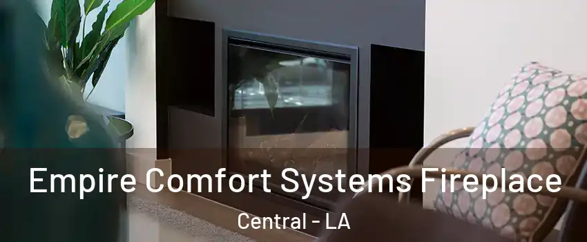  Empire Comfort Systems Fireplace Central - LA