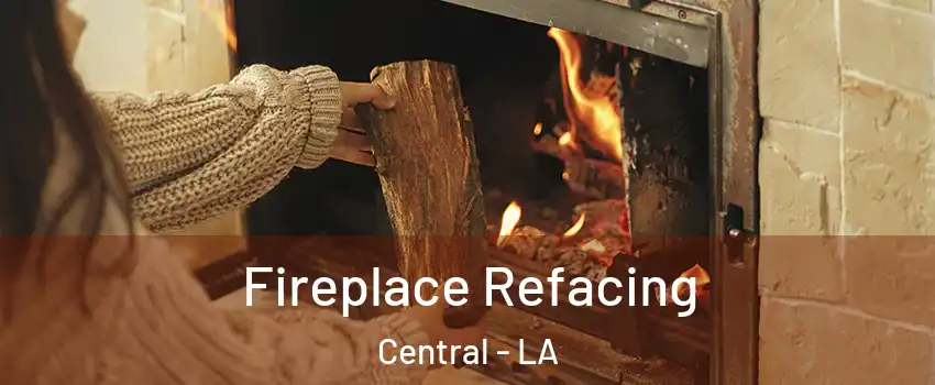  Fireplace Refacing Central - LA