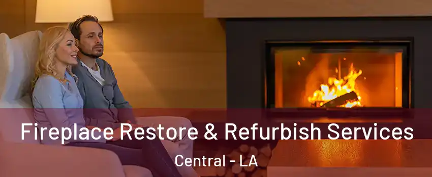  Fireplace Restore & Refurbish Services Central - LA