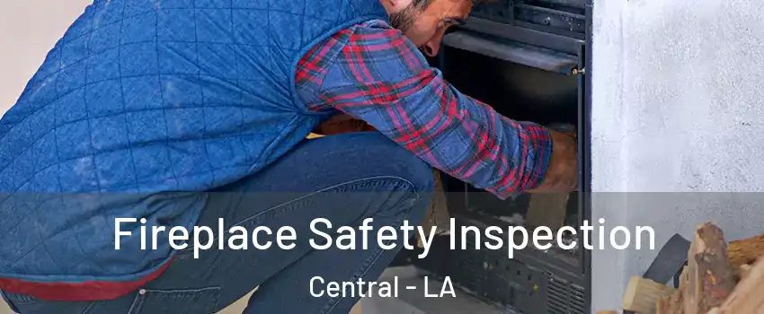  Fireplace Safety Inspection Central - LA
