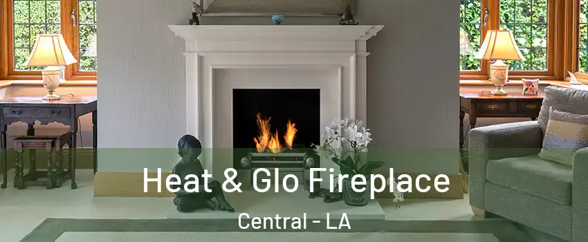  Heat & Glo Fireplace Central - LA