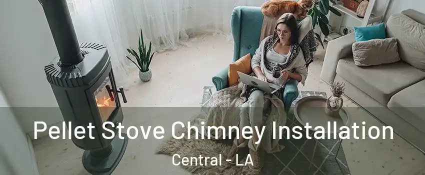  Pellet Stove Chimney Installation Central - LA