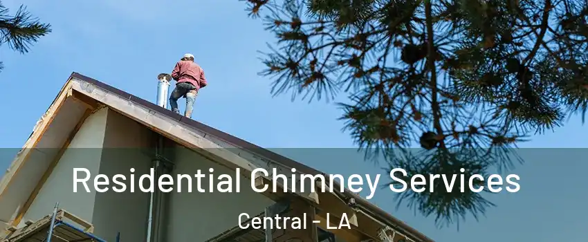  Residential Chimney Services Central - LA