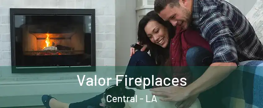  Valor Fireplaces Central - LA