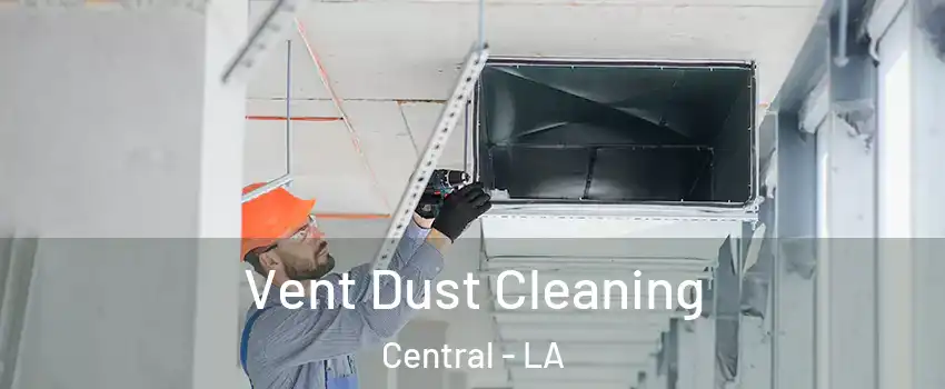  Vent Dust Cleaning Central - LA