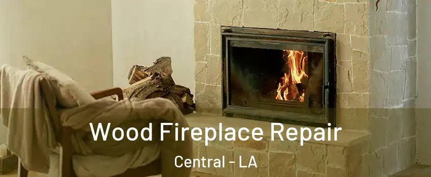 Wood Fireplace Repair Central - LA