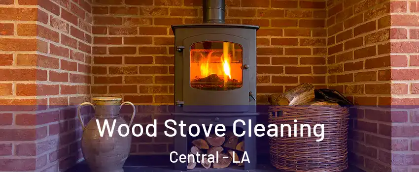  Wood Stove Cleaning Central - LA