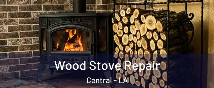  Wood Stove Repair Central - LA